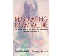 Linda L. Emanuel Regulating How We Die (Tascabile)