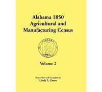 Linda L Green Alabama 1850 Agricultural and Manufacturing Census, Vo (Tascabile)