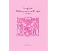 Linda L Green Maryland 1860 Agricultural Census, Volume 2 (Tascabile)
