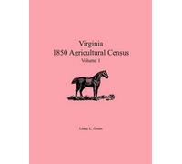 Linda L Green Virginia 1850 Agricultural Census, Volume 1 (Tascabile)