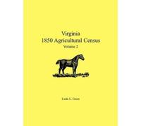 Linda L Green Virginia 1850 Agricultural Census, Volume 2 (Tascabile)