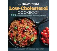 Linda Larsen Karen L. Swanson The 30-Minute Low Cholesterol Cookbook (Tascabile)