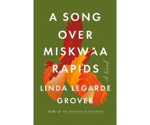 Linda LeGarde Grover A Song Over Miskwaa Rapids (Tascabile)