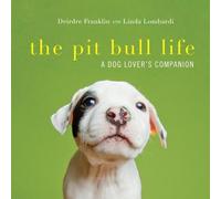 Linda Lombardi Deirdre Franklin The Pit Bull Life (Copertina rigida)