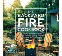 Linda Ly The Backyard Fire Cookbook (Copertina rigida) Great Outdoor Cooking