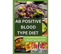 Linda M. Craig Ab Positive Blood Type Diet: A Comprehensive Guide T (Tascabile)