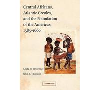 Linda M. Heywoo Central Africans, Atlantic Creoles, and the Foundati (Tascabile)