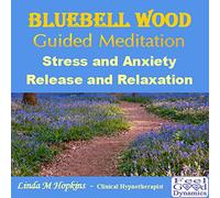 Linda M Hopkins - Bluebell Wood - Guided Meditation - Stress and Anxiety Release and Relaxation