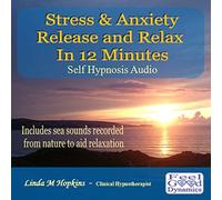 Linda M Hopkins - Clinical Hypnotherapist - Stress & Anxiety Release and Relax in 12 Minutes - Self Hypnosis