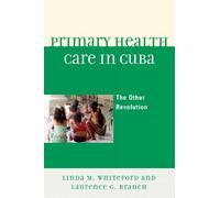 Linda M. Whiteford Laurence G. Branch Primary Health Care in Cuba (Tascabile)