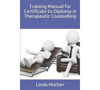 Linda Mather Training Manual for Certificate to Diploma in Therapeut (Tascabile)
