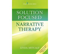 Linda Metcalf Solution Focused Narrative Therapy (Tascabile)