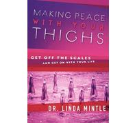 Linda Mintle Making Peace With Your Thighs (Tascabile)