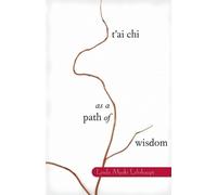 Linda Myoki Lehrhaupt T'ai Chi as a Path of Wisdom (Tascabile)