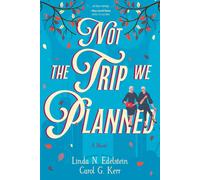 Linda N Edelstein Carol G Kerr Not the Trip We Planned (Copertina rigida)