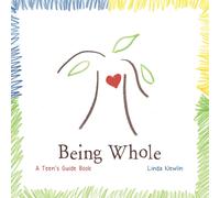 Linda Newlin Being Whole: A Teen's Guide Book (Tascabile)