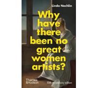 Why Have There Been No Great Women Artists?: 50th anniversary edition