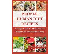 Linda R Morris Proper Human Diet Recipes (Tascabile)