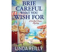 Linda Reilly Brie Careful What You Wish For (Tascabile) Grilled Cheese Mysteries