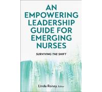 Linda Roney An Empowering Leadership Guide for Emerging Nurses (Tascabile)