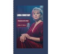 LINDA RONSTADT: A Biography and Life of Music