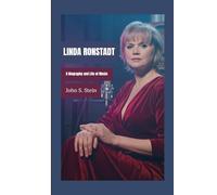 LINDA RONSTADT: A Biography and Life of Music