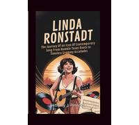 LINDA RONSTADT BIOGRAPHY: The Journey Of an Icon Of Contemporary Song From Humble Texas Roots to Timeless Grammy Accolades