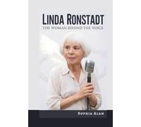 LINDA RONSTADT: The Woman Behind the Voice
