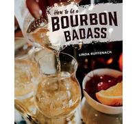 Linda Ruffenach How to Be a Bourbon Badass (Copertina rigida)