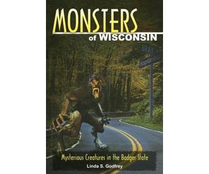 Linda S Godfrey Monsters of Wisconsin (Tascabile) Monsters (Stackpole)