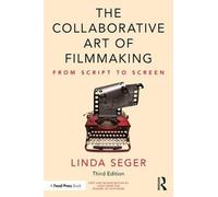 Linda Seger The Collaborative Art of Filmmaking (Tascabile)