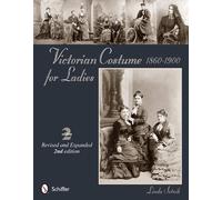Linda Setnik Victorian Costume for Ladies 1860-1900 (Tascabile)