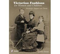 Linda Setnik Victorian Fashions for Women and Children (Tascabile)