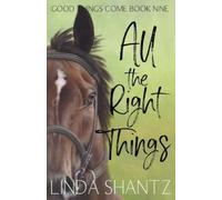Linda Shantz All The Right Things (Tascabile) Good Things Come