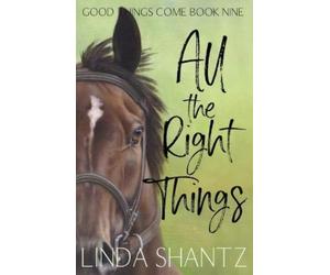 Linda Shantz All The Right Things (Tascabile) Good Things Come
