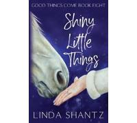 Linda Shantz Shiny Little Things (Tascabile) Good Things Come