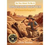Linda Soules So You Want To Be A Dinosaur Hunter (Paleontologist) (Tascabile)