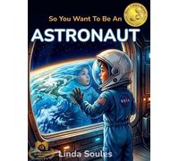 Linda Soules So You Want To Be An Astronaut (Copertina rigida)
