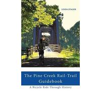 Linda Stager The Pine Creek Rail-Trail Guidebook (Tascabile)