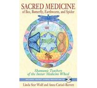 Linda Star Wolf Anna Ca Sacred Medicine of Bee, Butterfly, Earthworm (Tascabile)