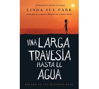 Linda Sue Park Una Larga Travesía Hasta El Agua (Copertina rigida)