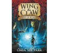 Linda Sue Park Wing & Claw (1): Forest of Wonders (Copertina rigida) Wing & Claw