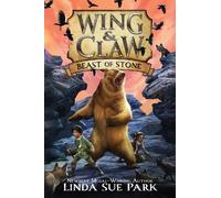 Linda Sue Park Wing & Claw #3: Beast Of Stone (Copertina rigida) Wing & Claw