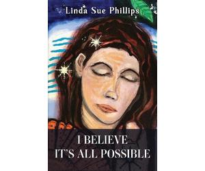 Linda Sue Phillips I Believe it's All Possible (Tascabile)
