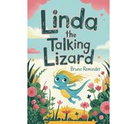 Linda the Talking Lizard: A Magical Adventure of Friendship, Courage, and Hidden Wonders