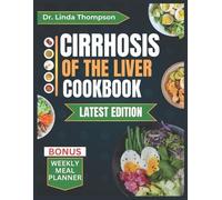 Dr. Linda Thompson Linda Thompson Cirrhosis of the Liver Cookbook (Tascabile)