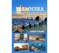 Linda Trump Essaouira Tarvel Guide 2025 (Tascabile)