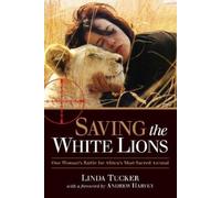 Linda Tucker Saving the White Lions (Tascabile)