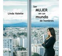 Linda Valette Pro Audio Voices Rebeca B Ser mujer en un mundo de hom (Audiobook)