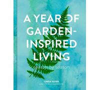 Linda Vater A Year of Garden-Inspired Living (Copertina rigida)